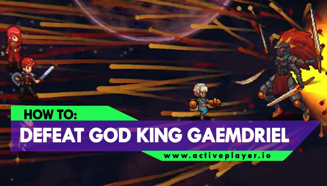 GUIDE] How to Unlock and Defeat God King Gaemdriel